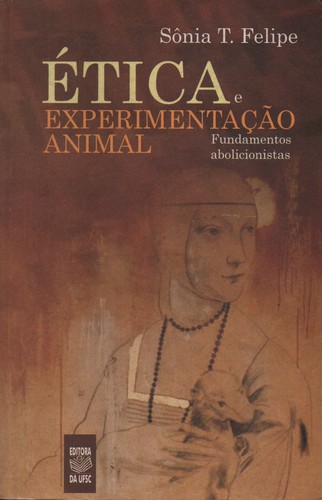 Ética e experimentação animal by Sônia T. Felipe cover