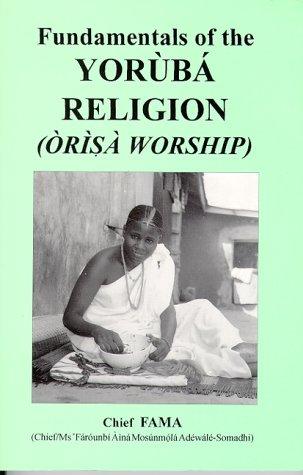Fundamentals of the Yorùbá religion (Òrìṣà worship)