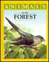 Animals in the Forest (Animals and Their Homes) by Various cover