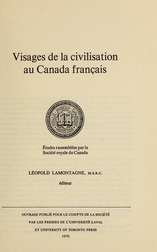 Visages de la civilisation au Canada français; études rassemblées par la Société royale du Canada