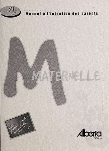 La maternelle, français langue première by Alberta. Alberta Learning. Direction de l'éducation française cover