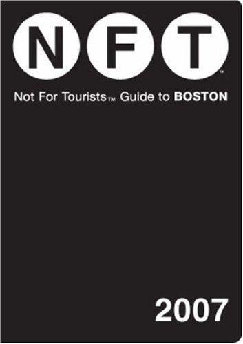 NFT : not for tourists guide to Boston 2007