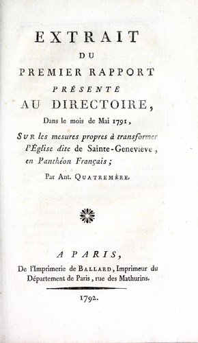 Extrait du premier rapport présenté au Directoire, dans le mois de mai 1791, sur les mesures propres à transformer l'église dite de Sainte-Geneviève, en Panthéon français