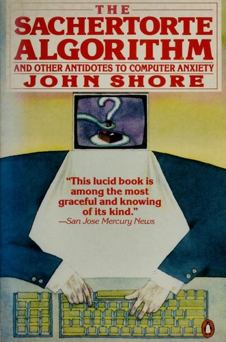 The Sachertorte algorithm and other antidotes to computer anxiety