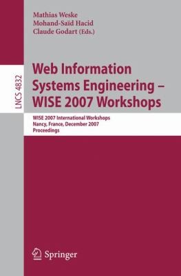 Web Information Systems Engineering Wise 2007 Workshops Wise 2007 International Workshops Nancy France December 3 2007 Proceedings
