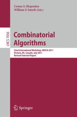 Combinatorial Algorithms 22nd International Workshop Iwoca 2011 Victoria Bc Canada July 2022 2011 Revised Selected Papers by Costas S. Iliopoulos cover