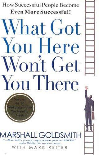 What Got You Here Won't Get You There