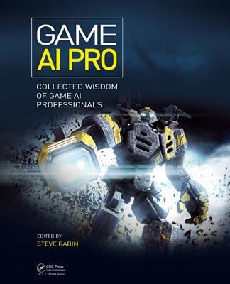 Game Ai Pro Collected Wisdom Of Game Ai Professionals