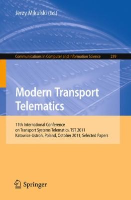 Modern Transport Telematics 11th International Conference On Transport Systems Telematics Tst 2011 Katowiceustro Poland October 1922 2011 Selected Papers