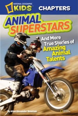 Animal Superstars And More True Stories Of Amazing Animal Talents by Aline Alexander Newman cover
