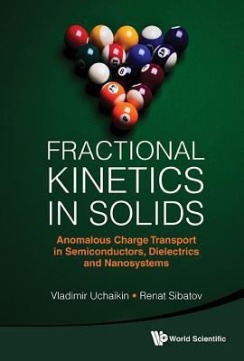 Fractional Kinetics In Solids Anomalous Charge Transport In Semiconductors Dielectrics And Nanosystems
