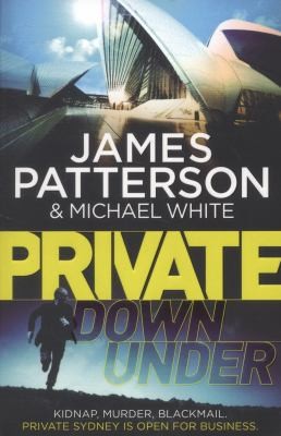 The Private Down Under by James Patterson, Michael White cover