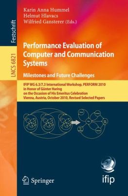 Performance Evaluation Of Computer And Communication Systems Milestones And Future Challenges Ifip Wg 6373 International Workshop Perform 2010 In Honor Of Gnter Haring On The Occasion Of His Emeritus Celebration Vienna Austria October 1416 2010 Revised Selected Papers