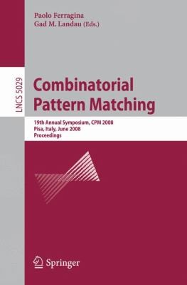 Combinatorial Pattern Matching 19th Annual Symposium Cpm 2008 Pisa Italy June 1820 2008 Proceedings