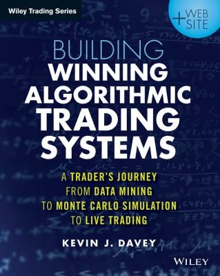 Building Algorithmic Trading Systems Website A Traders Journey From Data Mining To Monte Carlo Simulation To Live Trading