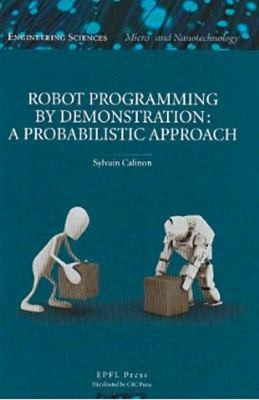 Robot Programming By Demonstration A Probabilistic Approach