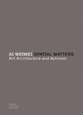 Ai Weiwei Spatial Matters Art Architecture Activism