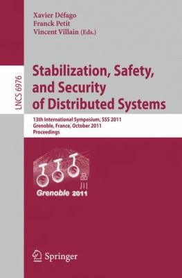 Stabilization Safety And Security Of Distributed Systems 13th International Symposium Sss 2011 Grenoble France October 1012 2011 Proceedings