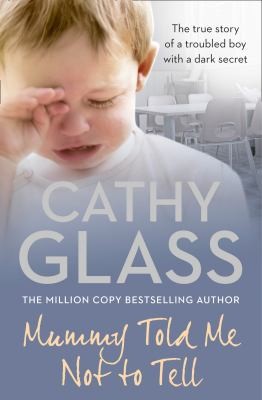 Mummy Told Me Not To Tell The True Story Of A Troubled Boy With A Dark Secret