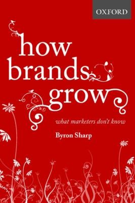 How Big Brands Grow What Marketers Dont Know