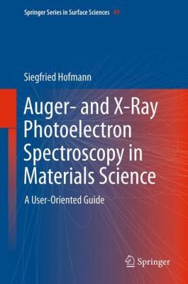 Auger And Xray Photoelectron Spectroscopy In Materials Science A Useroriented Guide