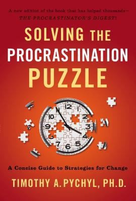 Solving The Procrastination Puzzle A Concise Guide To Strategies For Change