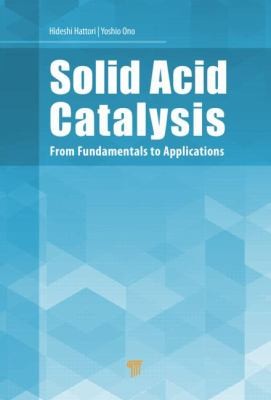 Solid Acid Catalysis From Fundamentals To Applications