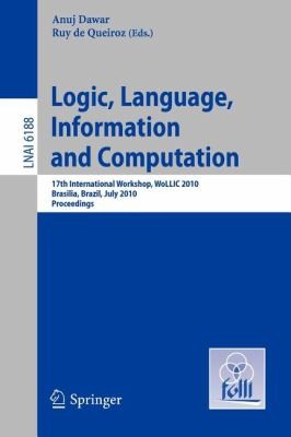 Logic Language Information And Computation 17th International Workshop Wollic 2010 Brasilia Brazil July 69 2010 Proceedings