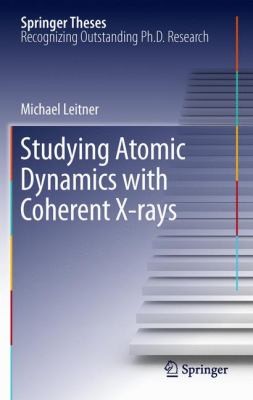 Studying Atomic Dynamics With Coherent Xrays