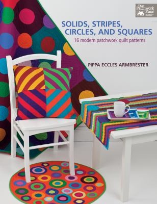 Solids Stripes Circles And Squares 16 Modern Patchwork Quilt Patterns