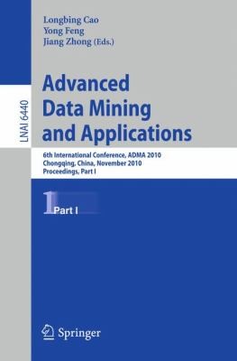 Advanced Data Mining And Applications 6th International Conference Adma 2010 Chongqing China November 1921 2010 Proceedings