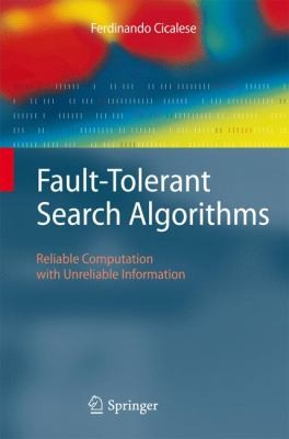 Faulttolerant Search Algorithms Reliable Computation With Unreliable Information