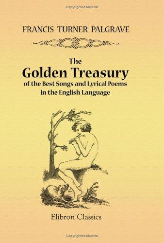 The golden treasury of the best songs and lyrical poems in the English language