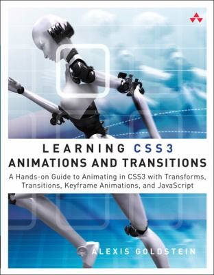 Learning Css3 Animations And Transitions A Handson Guide To Animating In Css3 With Transforms Transitions Keyframe Animations And Javascript