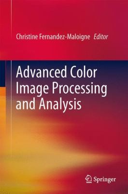 Advanced Color Image Processing And Analysis by Christine Fernandez-Maloigne cover