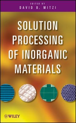 Solution Processing Of Inorganic Materials by David B. Mitzi cover