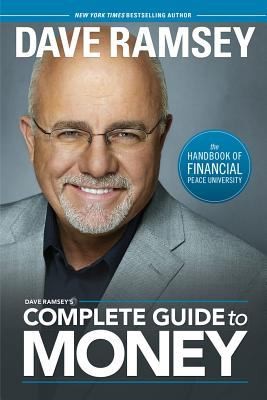Dave Ramseys Complete Guide To Money The Handbook Of Financial Peace University