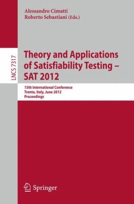 Theory And Applications Of Satisfiability Testing Sat 2012 15th International Conference Trento Italy June 1720 2012 Proceedings