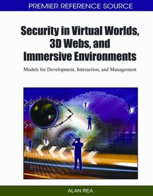 Security In Virtual Worlds 3d Webs And Immersive Environments Models For Development Interaction And Management