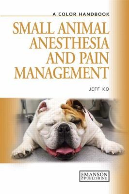 Small Animal Anesthesia And Pain Management