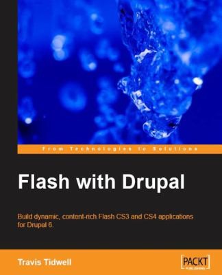 Flash With Drupal Build Dynamic Contentrich Flash Cs3 And Cs4 Applications For Drupal 6