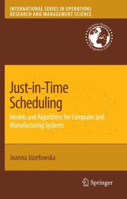 Justintime Scheduling Models And Algorithms For Computer And Manufacturing Systems