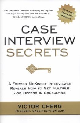 Case Interview Secrets A Former Mckinsey Interviewer Reveals How To Get Multiple Job Offers In Consulting