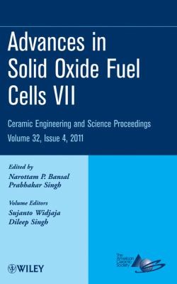 Advances In Solid Oxide Fuel Cells Vii A Collection Of Papers Presented At The 35th International Conference On Advanced Ceramics And Composites January 2328 2011 Daytona Beach Florida