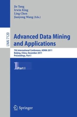 Advanced Data Mining And Applications 7th International Conference Adma 2011 Beijing China December 1719 2011 Proceedings