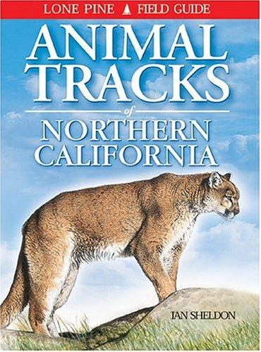 Animal Tracks of Northern California (Animal Tracks Guides) by Ian Sheldon cover