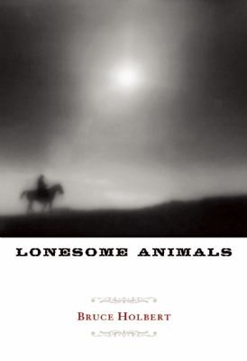 Lonesome Animals A Novel by Bruce Holbert cover