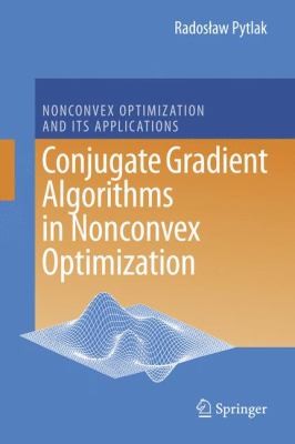 Conjugate Gradient Algorithms in Nonconvex Optimization
            
                Nonconvex Optimization and Its Applications