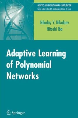 Adaptive Learning Of Polynomial Networks Genetic Programming Backpropagation And Bayesian Methods
