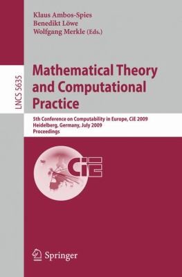 Mathematical Theory And Computational Practice 5th Conference On Computability In Europe Cie 2009 Heidelberg Germany July 1924 2009 Proceedings by Benedikt Lowe cover